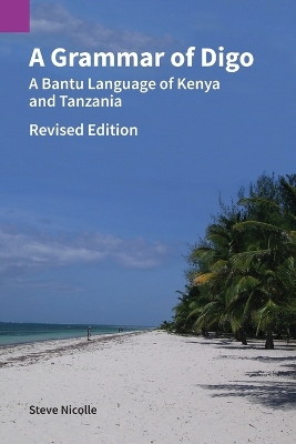 A Grammar of Digo, Revised Edition: A Bantu Language of Kenya and Tanzania book