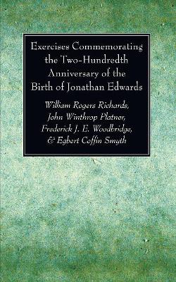 Exercises Commemorating the Two-Hundredth Anniversary of the Birth of Jonathan Edwards book