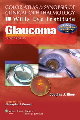 Color Atlas and Synopsis of Clinical Ophthalmology -- Wills Eye Institute -- Glaucoma by Douglas J. Rhee