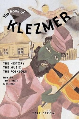 The Book of Klezmer: The History, the Music, the Folklore by Yale Strom