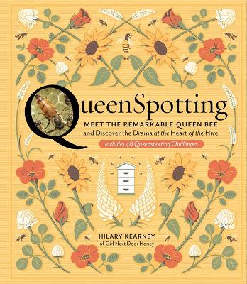 QueenSpotting: Meet the Remarkable Queen Bee and Discover the Drama at the Heart of the Hive; Includes 48 Queenspotting Challenges book