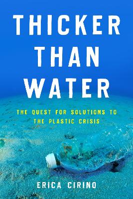 Thicker Than Water: The Quest for Solutions to the Plastic Crisis book