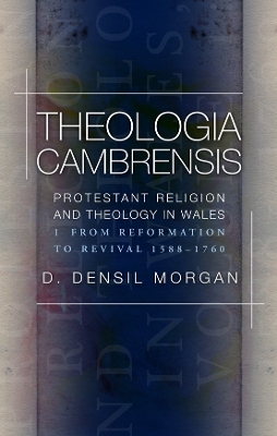 Theologia Cambrensis by D. Densil Morgan