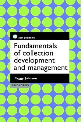 Fundamentals of Collection Development and Management by Peggy Johnson