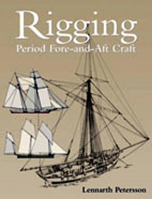 Rigging Period Fore-and-aft Craft by Lennarth Petersson