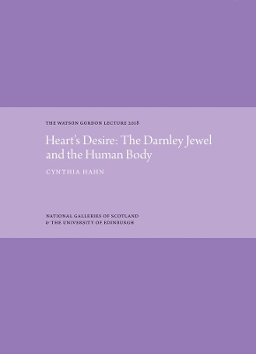 Heart's Desire: The Darnley Jewel and the Human Body: The Watson Gordon Lecture 2018 book