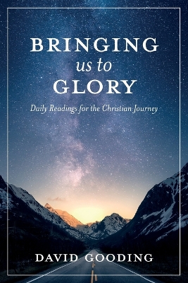 Bringing Us To Glory: Daily Readings for the Christian Journey book