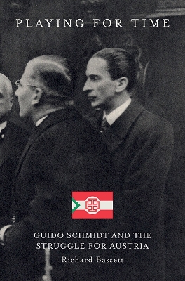 Playing for Time: Guido Schmidt and the Struggle for Austria book