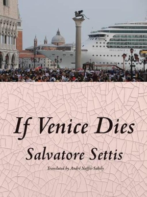 If Venice Dies by Salvatore Settis