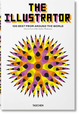 The Illustrator. 100 Best from around the World by Julius Wiedemann