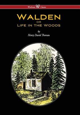 Walden or Life in the Woods (Wisehouse Classics Edition) (2016) book