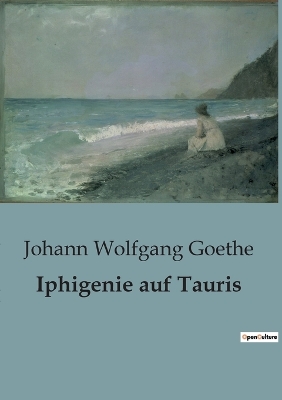 Iphigenie auf Tauris by Johann Wolfgang Goethe