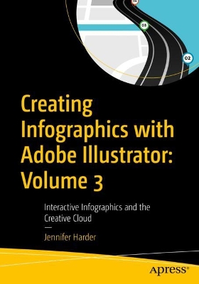 Creating Infographics with Adobe Illustrator: Volume 3: Interactive Infographics and the Creative Cloud book