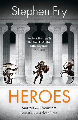 Heroes: The myths of the Ancient Greek heroes retold book