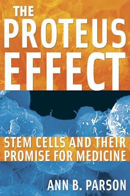 The Proteus Effect: Stem Cells and Their Promise for Medicine book