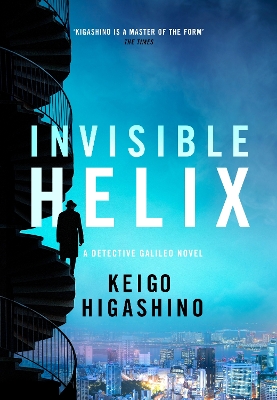 The Invisible Helix: A new Detective Galileo from the author of the bestselling The Devotion of Suspect X by Keigo Higashino