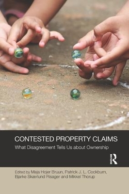 Contested Property Claims: What Disagreement Tells Us About Ownership by Maja Hojer Bruun