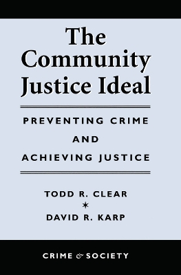 The The Community Justice Ideal by Todd R Clear
