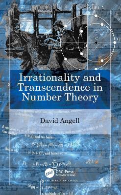 Irrationality and Transcendence in Number Theory by David Angell