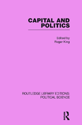 Capital and Politics Routledge Library Editions: Political Science book