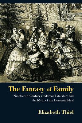 The Fantasy of Family by Elizabeth Thiel