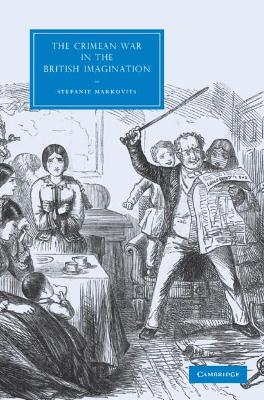 The Crimean War in the British Imagination by Stefanie Markovits