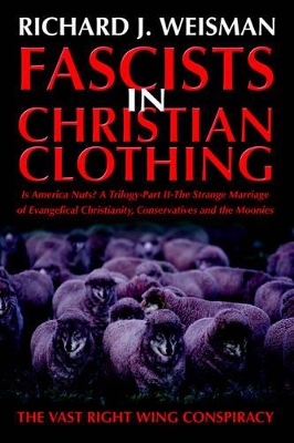 Fascists in Christian Clothing: The Vast Right Wing Conspiracy book