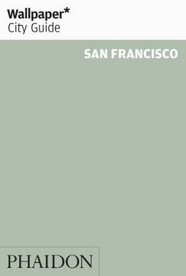 Wallpaper* City Guide San Francisco 2013 by Wallpaper*