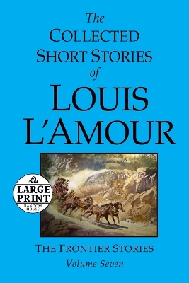 The Collected Short Stories Of Louis L'amour Vol 7 by Louis L'Amour