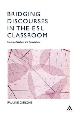 Bridging Discourses in the ESL Classroom by Dr Pauline Gibbons