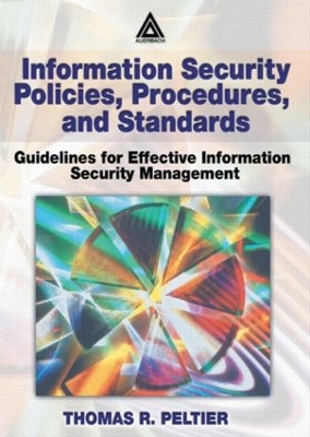 Information Security Policies, Procedures, and Standards by Thomas R. Peltier