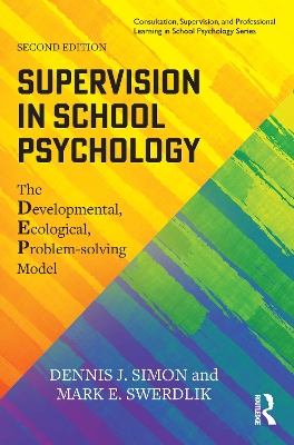 Supervision in School Psychology: The Developmental, Ecological, Problem-solving Model by Dennis J. Simon