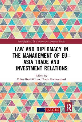 Law and Diplomacy in the Management of EU–Asia Trade and Investment Relations by Chien-Huei Wu