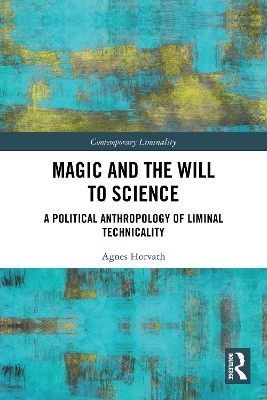 Magic and the Will to Science: A Political Anthropology of Liminal Technicality book
