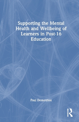 Supporting the Mental Health and Wellbeing of Learners in Post-16 Education book