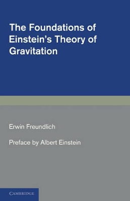 Foundations of Einstein's Theory of Gravitation by Erwin Freundlich