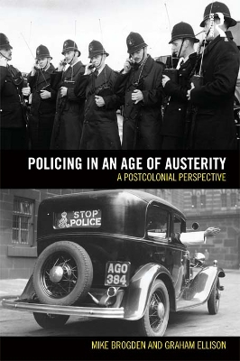 Policing in an Age of Austerity: A postcolonial perspective by Graham Ellison