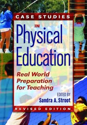 Case Studies in Physical Education by Sandra Stroot