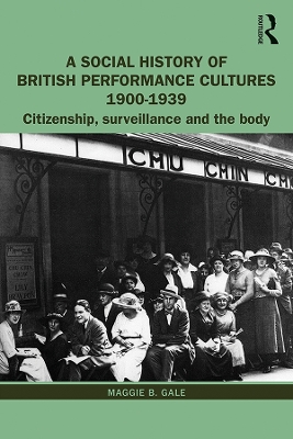 A Social History of British Performance Cultures 1900-1939: Citizenship, surveillance and the body book