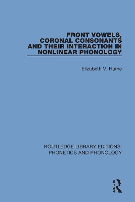 Front Vowels, Coronal Consonants and Their Interaction in Nonlinear Phonology by Elizabeth V. Hume