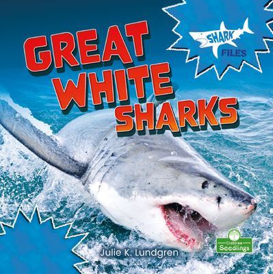 Great White Sharks by Julie K. Lundgren