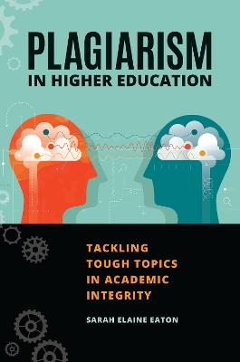 Plagiarism in Higher Education: Tackling Tough Topics in Academic Integrity book