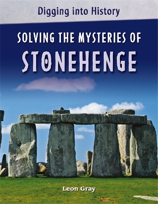 Digging into History: Solving The Mysteries of Stonehenge book