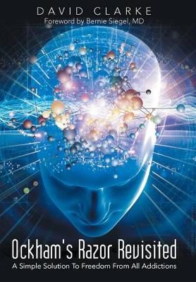 Ockham's Razor Revisited by Dr David Clarke