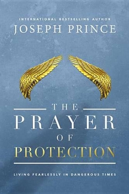 The Prayer of Protection: Living Fearlessly in Dangerous Times book