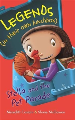 Legends In Their Own Lunchbox: Stella and the Pet Parade by Meredith Costain