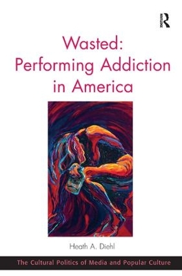 Wasted: Performing Addiction in America book