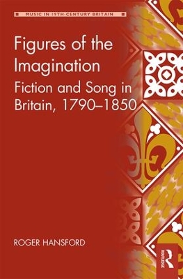 Figures of the Imagination: Fiction and Song in Britain, 1790-1850 book