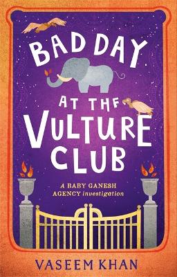 Bad Day at the Vulture Club: Baby Ganesh Agency Book 5 book