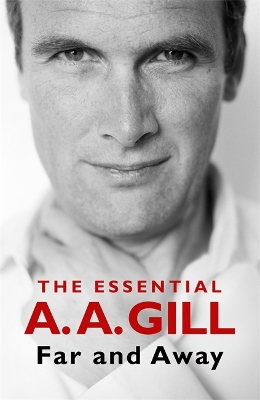 Far and Away: The Essential A.A. Gill book